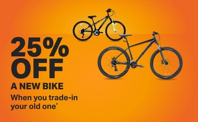 25% OFF A NEW BIKE When you trade in your old one* Use code: TRADEIN25 in basket